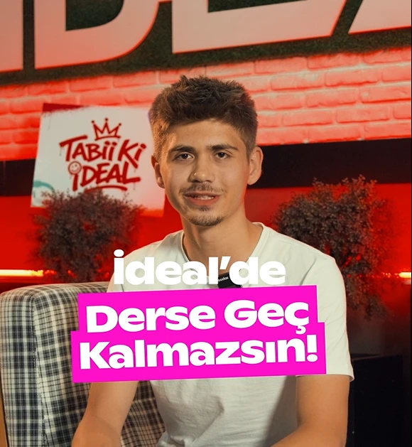 İdeal’de derse geç kalmazsın.